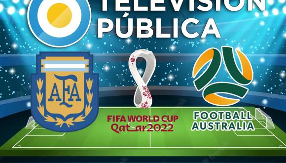 Transmisión vía TV Pública (Canal 7) EN VIVO y ONLINE del partido de Argentina vs. Australia hoy por el Mundial de Qatar 2022. (Foto: Composición)