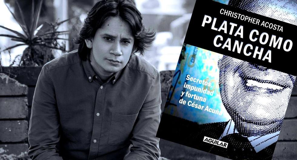 En 'Plata como cancha' se muestra un perfil de César Acuña basado en sus excentricidades y sus maneras de solucionar sus problemas. En la foto, la portada del libro y Christopher Acosta, su autor.